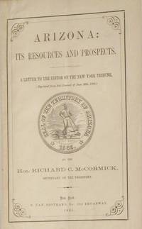 Arizona: Its Resources and Prospects (W.J. Holliday copy, with Rare Map)