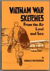 Vietnam War Sketches: From the Air, Land and Sea