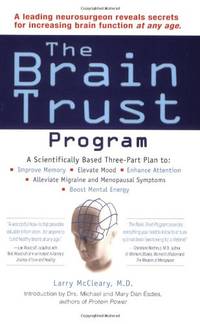 Brain Trust Program: A Scientifically Based Three-Part Plan to Improve Memory, Elevate Mood,...