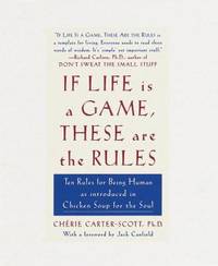 If Life Is a Game, These Are the Rules: Ten Rules for Being Human as Introduced in Chicken Soup...