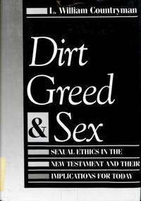 cover of Dirt, Greed, and Sex : Sexual Ethics in the New Testament and Their Implications for Today