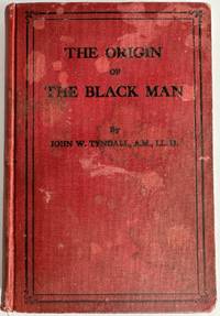 The Origin of the Black Man by John W. Tyndall