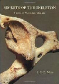 Secrets of the Skeleton: Form in Metamorphosis by L. F. C. Mees - 1995-05-07