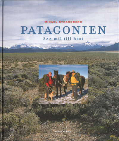 PATAGONIEN. 300 mil till häst.