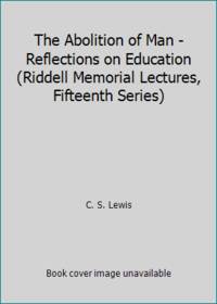 image of The Abolition of Man - Reflections on Education (Riddell Memorial Lectures, Fifteenth Series)
