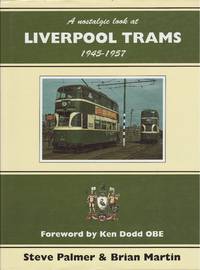 A Nostalgic Look at Liverpool Trams 1945 - 1957 by Palmer, Steve & Martin, Brian - 1996