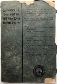 The Centennial Celebration of the Incorporation of the borough of Washington, Pa., in its Old Home Week of October 2-8, 1910 by (PA - Washington County) Boyd Crumrine, ed - 1910