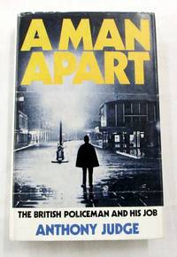 A Man Apart A British Policeman and His Job by Anthony Judge - 1st Edition - 1972 - from Adelaide Booksellers (SKU: BIB1969)