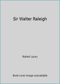 Sir Walter Raleigh by Robert Lacey - 1979