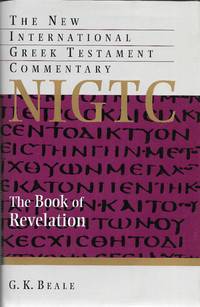 The Book Of Revelations: The New International Greek Testament Commentary NIGTC by G.K. Beale - 2009