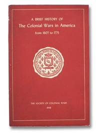 A Brief History of the Colonial Wars in America from 1607 to 1775