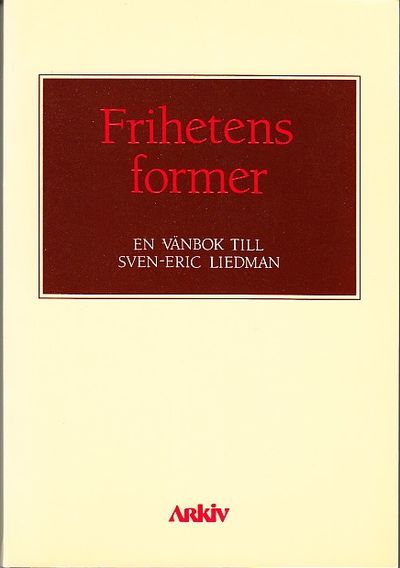 Frihetens former. En vänbok till Sven-Eric…