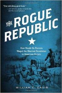 Rogue Republic: How Would-Be Patriots Waged the Shortest Revolution in American History, The