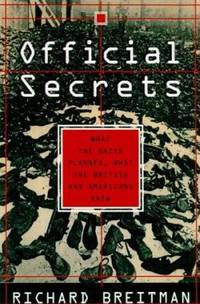 Official Secrets: What the Nazis Planned, What the British and Americans Know