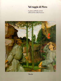 Nel raggio di Piero: La pittura nell'Italia centrale nell'eta di Piero della Francesca