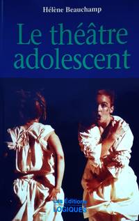 cover of Le Théâtre adolescent. Une pratique artistique d'affirmation