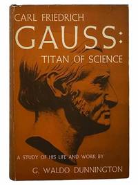 Carl Friedrich Gauss: Titan of Science: A Study of His Life and Work