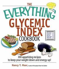 Glycemic Index Cookbook : 300 Appetizing Recipes to Keep Your Weight down and Energy Up!