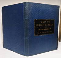 GEOLOGY, OIL FIELDS, AND MINERALS, of Canada West: How and Where to Find Them ... Geological Maps of Canada West and of the Oil Regions ... with a Copious Glossary, Index and a Catalogue of 42 Different Mineral Species ... by White, Henry - 1865