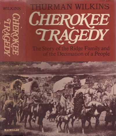 Cherokee Tragedy The Story of the Ridge Family and the Decimation of a People
