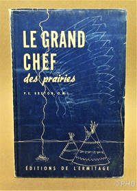 Le Grand Chef des Prairies; le Père Albert Lacombe, O.M.I., 1827-1916 by P. E. (Paul-Émile) Breton - Paperback - First Canadian Edition - 1954 - from Post Horizon Booksellers (IOBA) (SKU: 044416)
