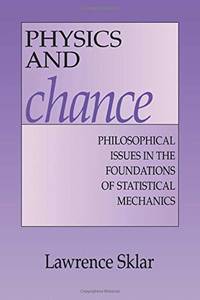 Physics and Chance: Philosophical Issues in the Foundations of Statistical Mechanics