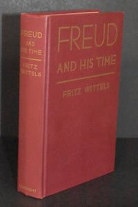 Freud and His Time; The Influence of the Master Psychologist on the Emotional Problems in Our Lives by Fritz Wittels
- 1st Edition
- 1931
- from Walnut Valley Books/Books by White (SKU: 008803)