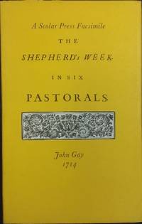 The Shepherd&#039;s Week : in six pastorals. by GAY, John - 1973