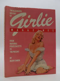THE ILLUSTRATED HISTORY OF GIRLIE MAGAZINES From National Police Gazette  to the Present (DJ...