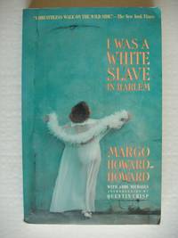 I Was A White Slave in Harlem by Howard-Howard, Margo - 1991