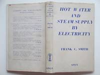 Hot water and steam supply by electricity; a treatise on electrical water  heating and systems of supply, steam and electric steam boilers