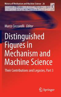 Distinguished Figures in Mechanism and Machine Science : Their Contributions and Legacies, Part 3