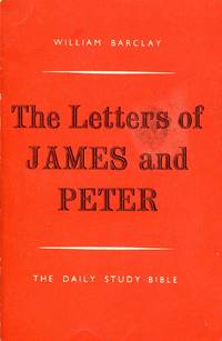 The Daily Study Bible : The Letters of James and Peter by Barclay, William - 1960