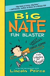 Big Nate Fun Blaster : Cheezy Doodles, Crazy Comix, and Loads of Laughs!