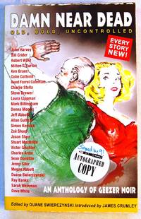 Damn Near Dead: An Anthology of Geezer Noir Duane Swierczynski; Laura Lippman; Jason Starr; Jeff...