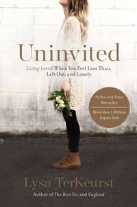 Uninvited : Living Loved When You Feel Less Than, Left Out, and Lonely