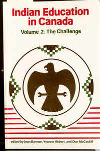 Indian Education in Canada, Volume 2: The Challenge: Vol II (Nakoda Institute Occasional Paper,...