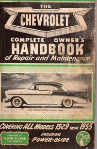The Chevrolet Complete Owner's Handbook of Repair and Maintenance : Covering All Models 1929...