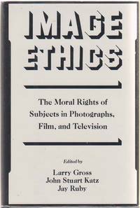 Image Ethics The Moral Rights of Subjects in Photographs, Film, and Television