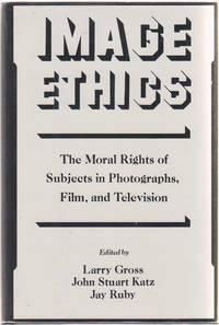 Image Ethics  The Moral Rights of Subjects in Photographs, Film, and  Television