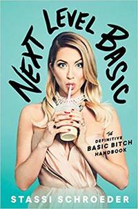 Next Level Basic: The Definitive Basic Bitch Handbook by Schroeder, Stassi - 2019