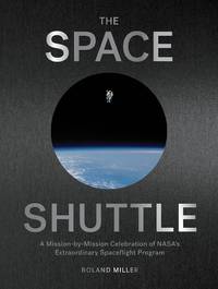 cover of The Space Shuttle: A Mission-by-mission Celebration of Nasa's Extraordinary Spaceflight Program