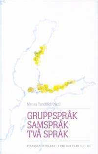 Gruppspråk, samspråk, två språk. Svenskan i…