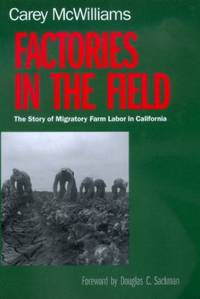 Factories in the Field : The Story of Migratory Farm Labor in California