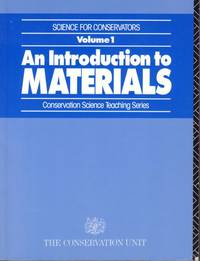 Science for Conservators, volume 1: An Introduction to Materials. Conservation Science Teaching...