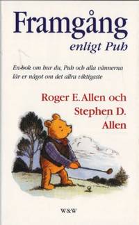 Framgång enligt Puh. En bok om hur du, Puh och…