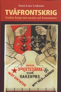 Tvåfrontskrig. Fackets kamp mot nazism och…