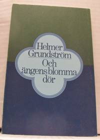 Och ängens blomma dör.