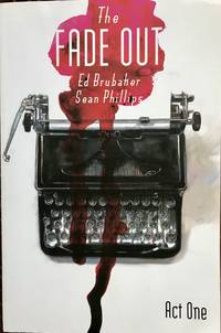 The Fade Out, Vol. 1 by Ed Brubaker; Sean Phillips [Illustrator] - 2015-02-25