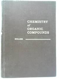 Chemistry of Organic Compounds by C R Noller - Hardcover - 1966 - from World of Rare Books (SKU: 1596795525DPB)